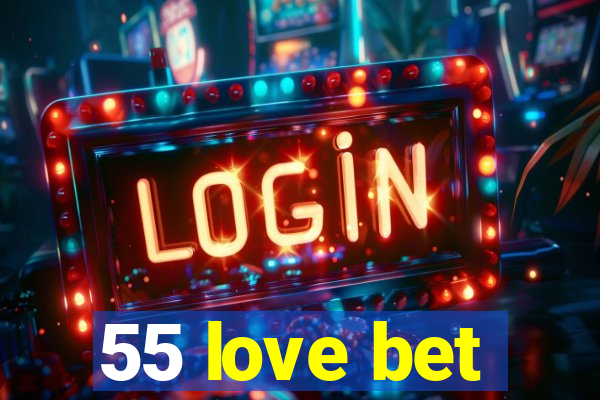 55 love bet